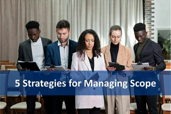 5 Strategies for Managing Scope